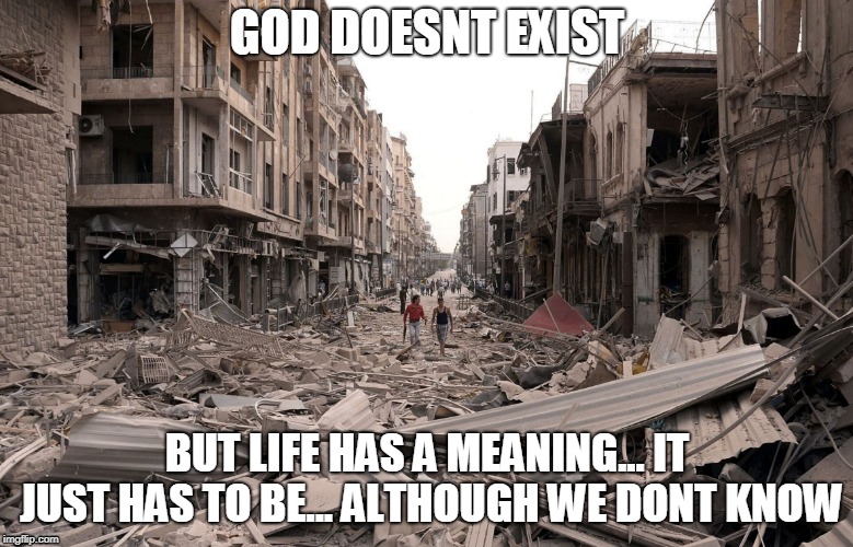 god doesn't exist, but life has a meaning?